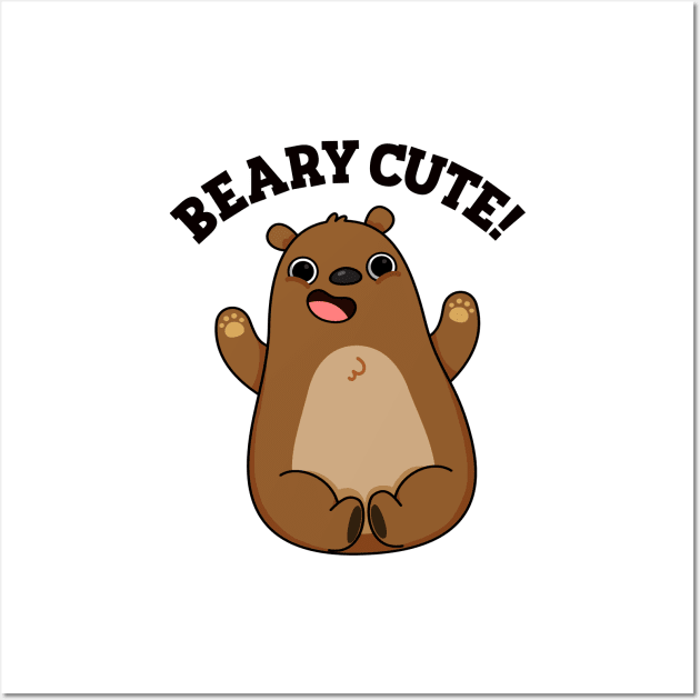 Beary Cute Funny Animal Pun Wall Art by punnybone